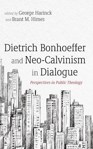 Dietrich Bonhoeffer and Neo-Calvinism in Dialogue