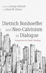 Dietrich Bonhoeffer and Neo-Calvinism in Dialogue 