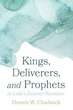 Kings, Deliverers, and Prophets in Luke's Journey Narrative