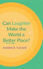 Can Laughter Make the World a Better Place? 
