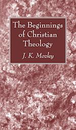 The Beginnings of Christian Theology 