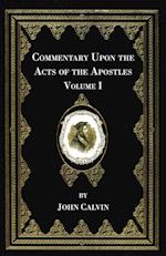 Commentary Upon the Acts of the Apostles, Volume One 