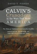 Calvin's Crusaders in the Wars That Made America 