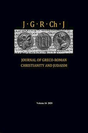 Journal of Greco-Roman Christianity and Judaism, Volume 16