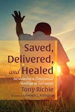 Saved, Delivered, and Healed 