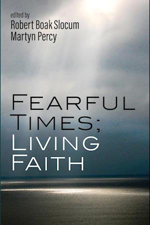 Fearful Times; Living Faith