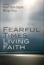 Fearful Times; Living Faith 