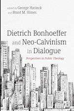 Dietrich Bonhoeffer and Neo-Calvinism in Dialogue 