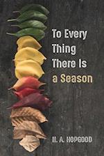 To Every Thing There Is a Season 