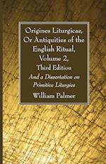 Origines Liturgicae, Or Antiquities of the English Ritual, Volume 2, Third Edition 