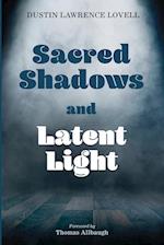 Sacred Shadows and Latent Light 