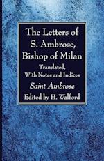 The Letters of S. Ambrose, Bishop of Milan 