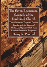 The Seven Ecumenical Councils of the Undivided Church 