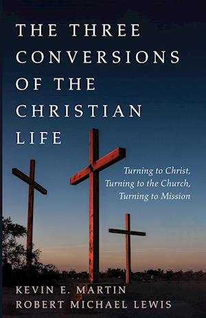 The Three Conversions of the Christian Life