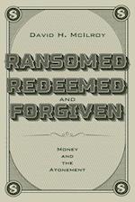 Ransomed, Redeemed, and Forgiven 