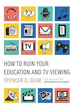 How to Ruin Your Education and TV Viewing 