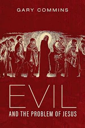 Evil and the Problem of Jesus