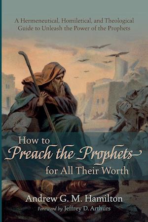 How to Preach the Prophets for All Their Worth