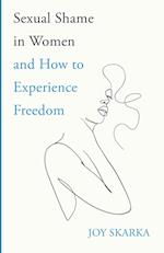 Sexual Shame in Women and How to Experience Freedom