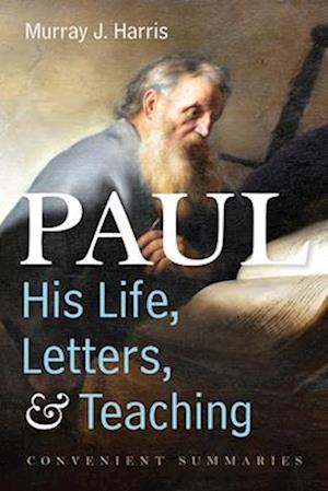 Paul--His Life, Letters, and Teaching