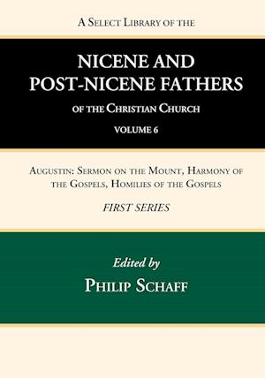 A Select Library of the Nicene and Post-Nicene Fathers of the Christian Church, First Series, Volume 6