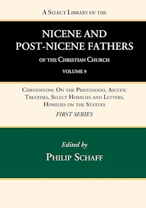 A Select Library of the Nicene and Post-Nicene Fathers of the Christian Church, First Series, Volume 9