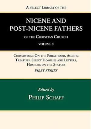 A Select Library of the Nicene and Post-Nicene Fathers of the Christian Church, First Series, Volume 9