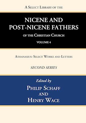 A Select Library of the Nicene and Post-Nicene Fathers of the Christian Church, Second Series, Volume 4