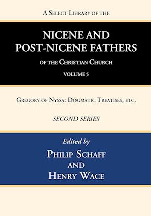 A Select Library of the Nicene and Post-Nicene Fathers of the Christian Church, Second Series, Volume 5