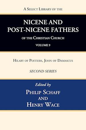 A Select Library of the Nicene and Post-Nicene Fathers of the Christian Church, Second Series, Volume 9