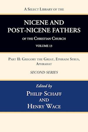 A Select Library of the Nicene and Post-Nicene Fathers of the Christian Church, Second Series, Volume 13