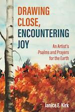 Drawing Close, Encountering Joy 