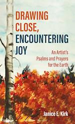 Drawing Close, Encountering Joy 