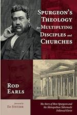 Spurgeon's Theology for Multiplying Disciples and Churches