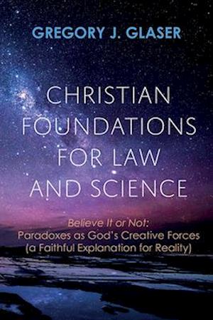 Christian Foundations for Law and Science