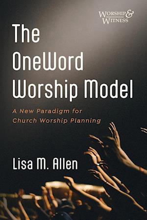 The Oneword Worship Model