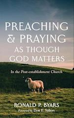 Preaching and Praying as Though God Matters 