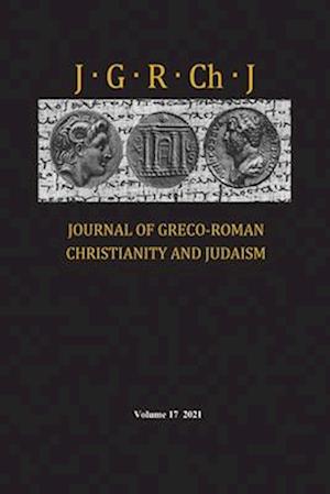 Journal of Greco-Roman Christianity and Judaism, Volume 17