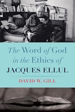 The Word of God in the Ethics of Jacques Ellul 
