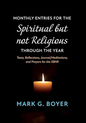 Monthly Entries for the Spiritual But Not Religious Through the Year