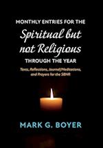Monthly Entries for the Spiritual But Not Religious Through the Year