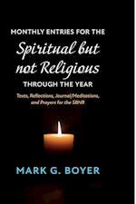 Monthly Entries for the Spiritual but not Religious through the Year 