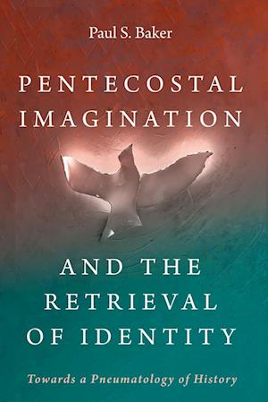 Pentecostal Imagination and the Retrieval of Identity