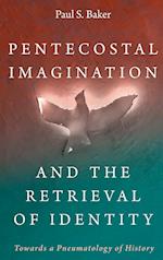Pentecostal Imagination and the Retrieval of Identity 