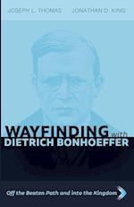 Wayfinding with Dietrich Bonhoeffer