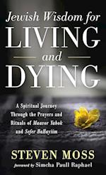 Jewish Wisdom for Living and Dying 