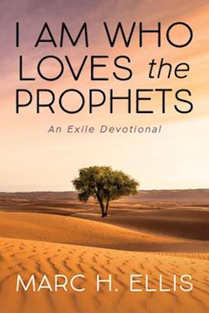 I Am Who Loves the Prophets: An Exile Devotional