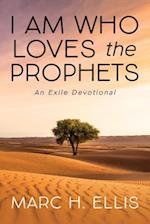 I Am Who Loves the Prophets: An Exile Devotional 