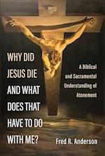 Why Did Jesus Die and What Does That Have to Do with Me?