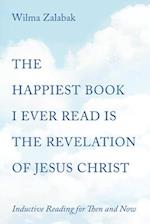 The Happiest Book I Ever Read Is the Revelation of Jesus Christ 